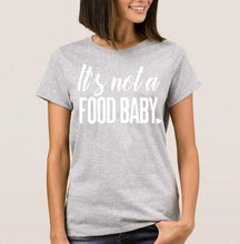 Load image into Gallery viewer, It&#39;S Not A FOOD BABY Letter Print T Shirt