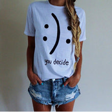 Load image into Gallery viewer, Summer Fashion T-Shirt Women Tumblr You Decide
